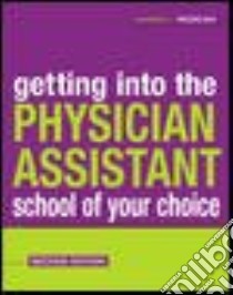 Getting into the Physician Assistant School of Your Choice libro in lingua di Rodican Andrew J.