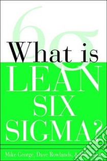 What Is Lean Six Sigma? libro in lingua di George Mike, Rowlands David, Kastle Bill