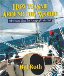 How to Sail Around the World libro in lingua di Roth Hal