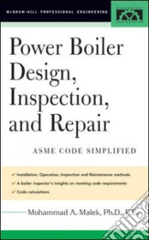 Power Boiler Design, Inspection, And Repair libro in lingua di Malek Mohammad A. Ph.D.