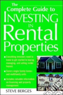 The Complete Guide to Investing in Rental Properties libro in lingua di Berges Steve