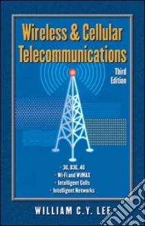 Wireless & Cellular Telecommunications libro in lingua di Lee William C. Y.