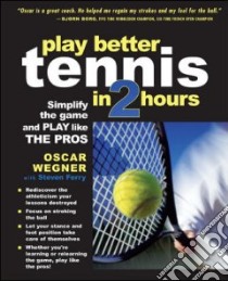 Play Better Tennis in Two Hours libro in lingua di Wegner Oscar, Ferry Steven