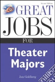 Great Jobs For Theater Majors libro in lingua di Goldberg Jan