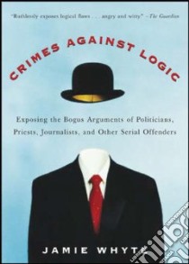 Crimes Against Logic libro in lingua di Whyte Jamie