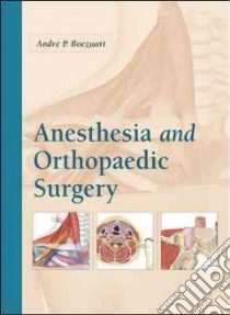 Anesthesia and Orthopedic Surgery libro in lingua di Boezzart Andre