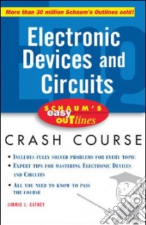 Schaum's Easy Outlines Electronic Devices And Circuits libro in lingua di Cathey Jimmie J., Smith William T. Ph.D. (EDT)