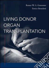 Living Donor Organ Transplantation libro in lingua di Gruessner Rainer W.G.. M.D. (EDT), Benedetti Enrico M.D. (EDT)