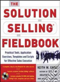 The Solution Selling Fieldbook libro in lingua di Eades Keith M., Sullivan Timothy T.