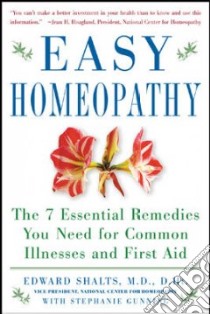 Easy Homeopathy libro in lingua di Shalts Edward, Gunning Stephanie