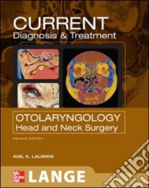 Current Diagnosis & Treatment in Otolaryngology libro in lingua di Lalwani Anil K. (EDT)