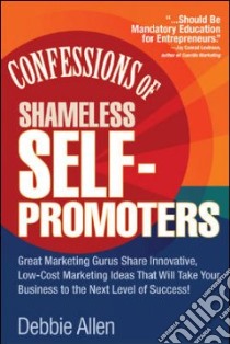 Confessions of Shameless Self Promoters libro in lingua di Allen Debbie