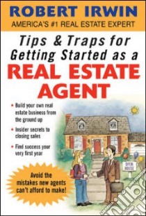 Tips & Traps for Getting Started As a Real Estate Agent libro in lingua di Irwin Robert