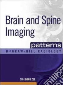 Brain and Spine Imaging Patterns libro in lingua di Zee Chi S.