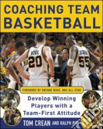 Coaching Team Basketball Develop Winning Players With a Team-first Attitude libro in lingua di Pim Ralph L.
