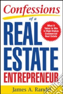 Confessions of a Real Estate Entrepreneur libro in lingua di Randel James A.