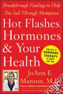 Hot Flashes, Hormones, and Your Health libro in lingua di Shari Bassuk