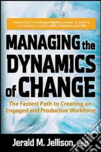 Managing the Dynamics of Change libro in lingua di Jellison Jerald M.