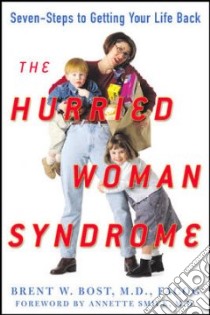 The Hurried Woman Syndrome libro in lingua di Bost Brent W. M.D.