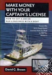 Make Money With Your Captain's License libro in lingua di Brown David G.