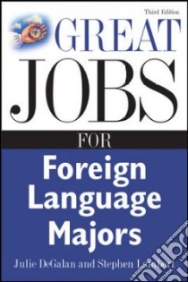 Great Jobs for Foreign Language Majors libro in lingua di Degalan Julie, Lambert Stephen E.