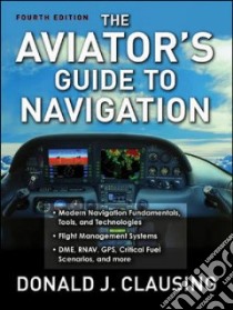 The Aviator's Guide to Navigation libro in lingua di Clausing Donald J.