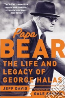 Papa Bear the Life And Legacy of George Halas libro in lingua di Davis Jeff, Sayers Gale (FRW)