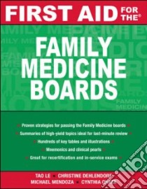 First Aid for the Family Medicine Boards libro in lingua di Le Tao, Dehlendorf Christine, Mendoza Michael, Ohata Cynthia Y.