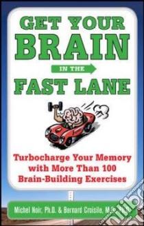 Get Your Brain in the Fast Lane libro in lingua di Noir Michel Ph.D., Croisile Bernard M.D. Ph.D.