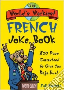 The World's Wackiest French Joke Book libro in lingua di Fenton Susan