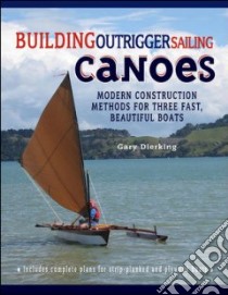 Building Outrigger Sailing Canoes libro in lingua di Dierking Gary