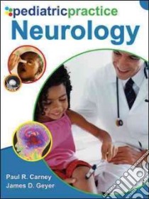 Pediatric Practice Neurology libro in lingua di Carney Paul R. M.D. (EDT), Geyer James D. (EDT)