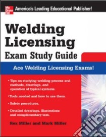 Welding Licensing Exam Study Guide libro in lingua di Miller Rex, Miller Mark R.