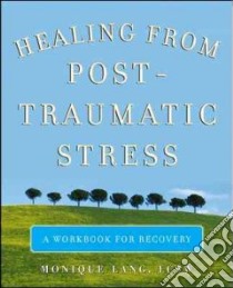 Healing from Post-traumatic Stress libro in lingua di Lang Monique