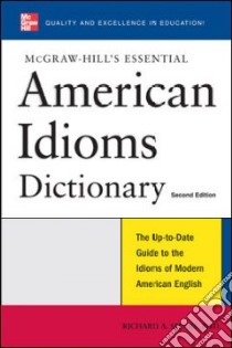McGraw-Hill's Essential American Idioms libro in lingua di Spears Richard A.