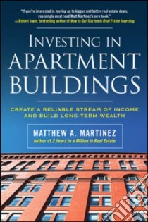 Investing in Apartment Buildings libro in lingua di Martinez Matthew A.
