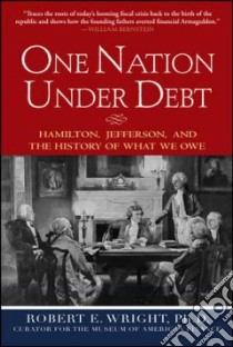One Nation Under Debt libro in lingua di Wright Robert E.