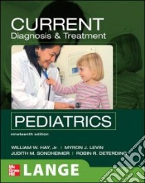 Current Diagnosis & Treatment Pediatrics libro in lingua di Hay William W. (EDT), Levin Myron J. M.D. (EDT), Sondheimer Judith M. M.D. (EDT), Deterding Robin R. M.D. (EDT)