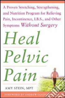 Heal Pelvic Pain libro in lingua di Stein Amy, Goldstein Andrew (FRW)