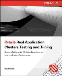 Oracle Real Application Clusters Testing and Tuning libro in lingua di Vallath Murali