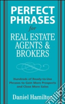 Perfect Phrases for Real Estate Agents and Brokers libro in lingua di Hamilton Dan