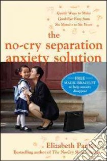 The No-cry Separation Anxiety Solution libro in lingua di Pantley Elizabeth