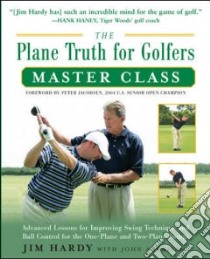 The Plane Truth for Golfers Master Class libro in lingua di Hardy Jim, Andrisani John (CON)
