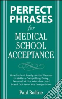 Perfect Phrases for Medical School Acceptance libro in lingua di Bodine Paul
