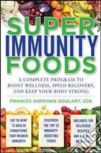 Super Immunity Foods libro in lingua di Goulart Frances Sheridan