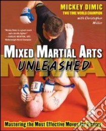 Mixed Martial Arts Unleashed libro in lingua di Dimic Mickey, Miller Christopher