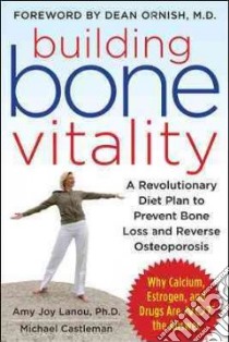 Building Bone Vitality libro in lingua di Lanou Amy Joy Ph.D., Castleman Michael