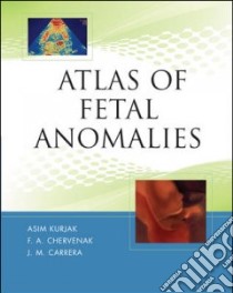 Atlas of Fetal Anomalies libro in lingua di Kurjak Asim (EDT), Chervenak F. A. (EDT), Carrera J. M. (EDT)