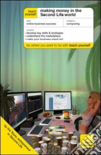 Teach Yourself Making Money in the Second Life World libro in lingua di Tsure Irie