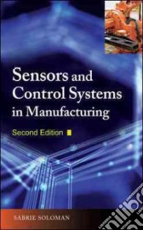 Sensors and Control Systems in Manufacturing libro in lingua di Soloman Sabrie